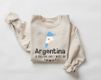 Argentina is Calling and I Must Go Sweatshirt - Argentina Tour Sweater