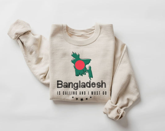 Bangladesh is Calling and I Must Go Sweatshirt - Bangladesh Tour Sweater