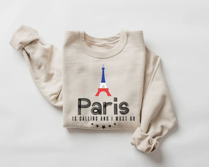 Paris is Calling and I Must Go Sweatshirt - Paris Tour Sweater