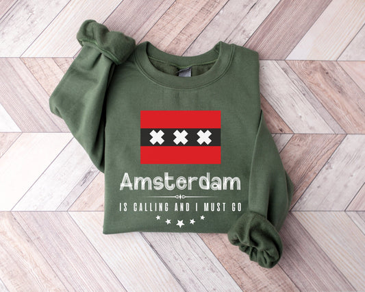 Amsterdam is Calling and I Must Go Trip Sweatshirt