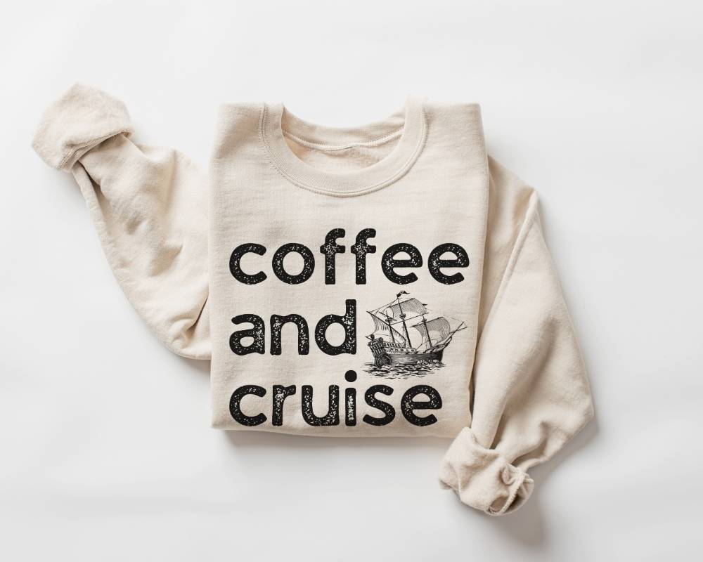 Beige (sand) sweatshirt with 'coffee and cruise' text and ship graphic on a white background