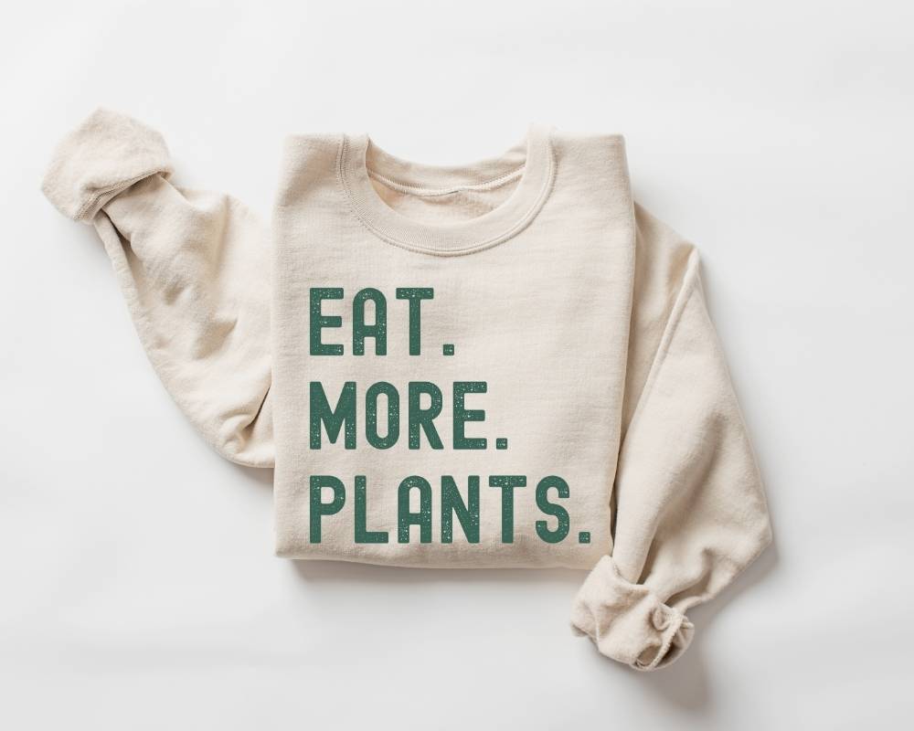 Eat More Plants Vegan Sweatshirt