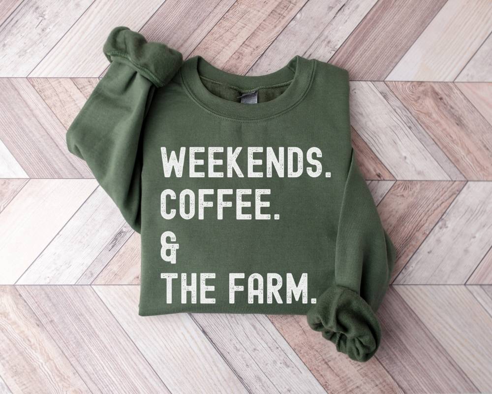 Weekends Coffee and The Farm Sweatshirt