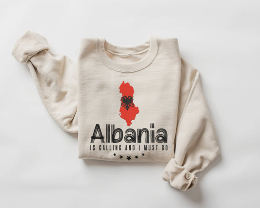 Albania is Calling and I Must Go Trip Sweatshirt