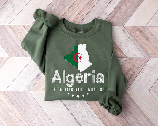 Algeria is Calling and I Must Go Trip Sweatshirt